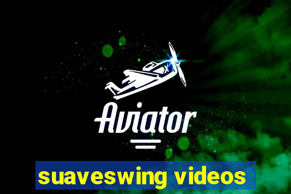 suaveswing videos